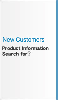 New Customers Product Information Search for?