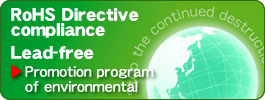 RoHS Directive compliance
Lead-freePromotion program of environmental